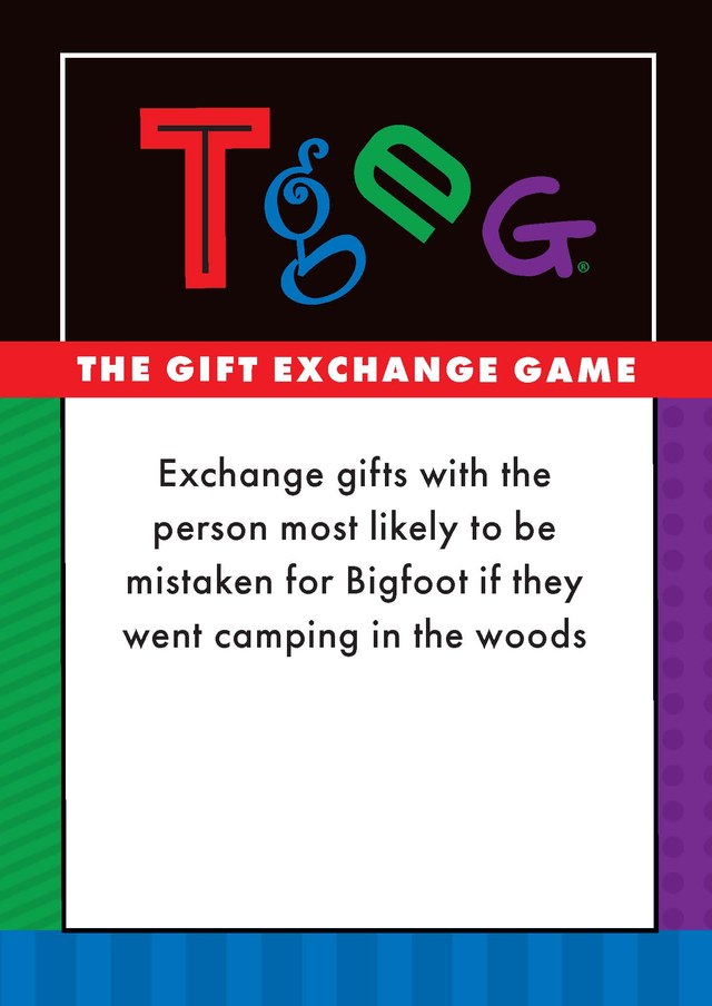 Card: Exchange gifts with the person most likely to be mistaken for Bigfoot if they went camping in the woods.